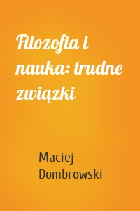 Filozofia i nauka: trudne związki