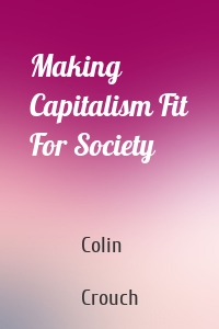 Making Capitalism Fit For Society