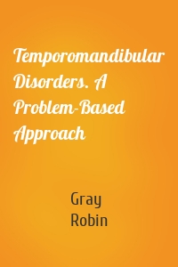 Temporomandibular Disorders. A Problem-Based Approach