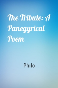 The Tribute: A Panegyrical Poem