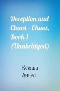 Deception and Chaos - Chaos, Book 1 (Unabridged)