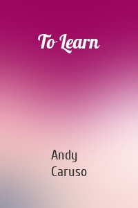 To Learn