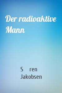 Der radioaktive Mann