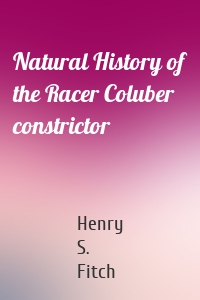 Natural History of the Racer Coluber constrictor