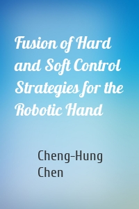 Fusion of Hard and Soft Control Strategies for the Robotic Hand