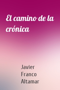 El camino de la crónica