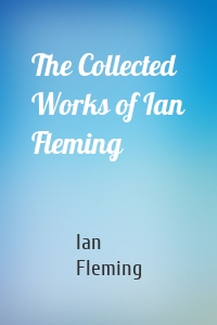 The Collected Works of Ian Fleming