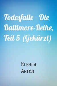 Todesfalle - Die Baltimore-Reihe, Teil 5 (Gekürzt)