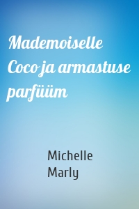 Mademoiselle Coco ja armastuse parfüüm