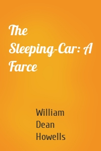The Sleeping-Car: A Farce