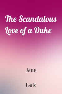 The Scandalous Love of a Duke