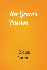 Her Grace's Passion