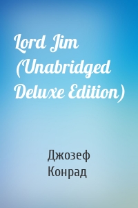 Lord Jim (Unabridged Deluxe Edition)