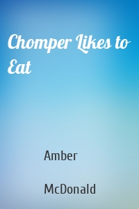 Chomper Likes to Eat