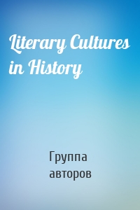 Literary Cultures in History