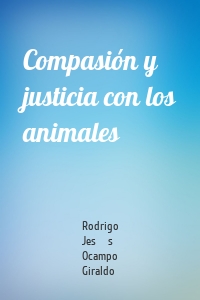 Compasión y justicia con los animales