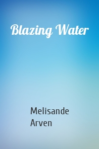 Blazing Water