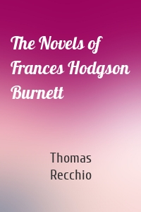 The Novels of Frances Hodgson Burnett