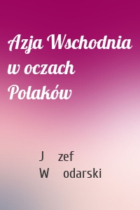 Azja Wschodnia w oczach Polaków