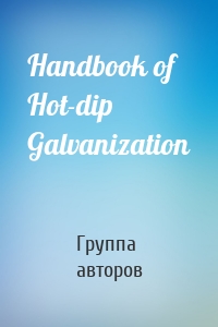 Handbook of Hot-dip Galvanization