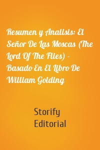 Resumen y Analisis: El Señor De Las Moscas (The Lord Of The Flies) - Basado En El Libro De William Golding