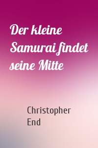 Der kleine Samurai findet seine Mitte