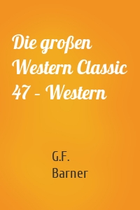 Die großen Western Classic 47 – Western