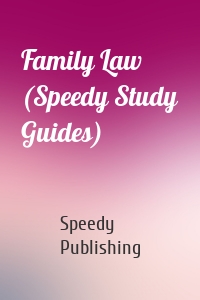 Family Law (Speedy Study Guides)