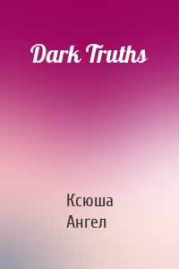 Dark Truths