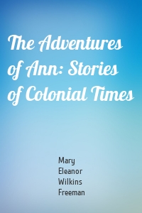 The Adventures of Ann: Stories of Colonial Times