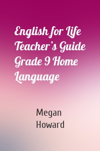 English for Life Teacher’s Guide Grade 9 Home Language