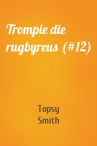 Trompie die rugbyreus (#12)