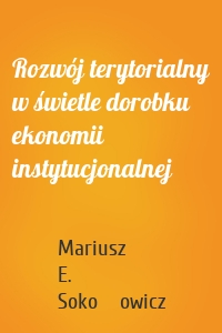 Rozwój terytorialny w świetle dorobku ekonomii instytucjonalnej