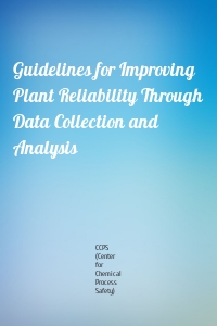 Guidelines for Improving Plant Reliability Through Data Collection and Analysis