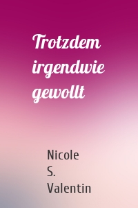 Trotzdem irgendwie gewollt