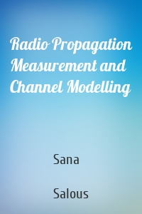 Radio Propagation Measurement and Channel Modelling