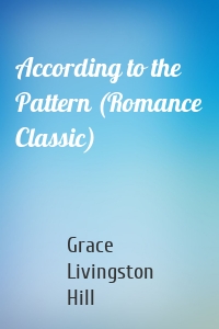 According to the Pattern (Romance Classic)