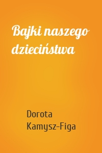Bajki naszego dzieciństwa