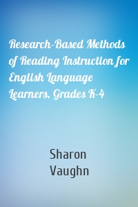 Research-Based Methods of Reading Instruction for English Language Learners, Grades K-4