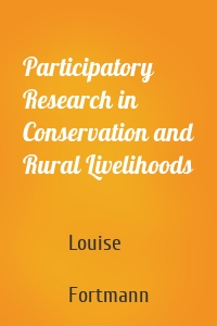 Participatory Research in Conservation and Rural Livelihoods