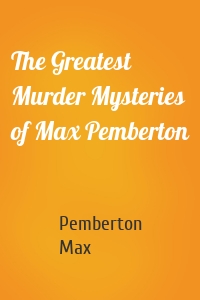 The Greatest Murder Mysteries of Max Pemberton