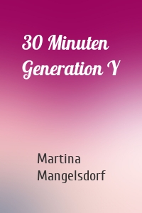 30 Minuten Generation Y