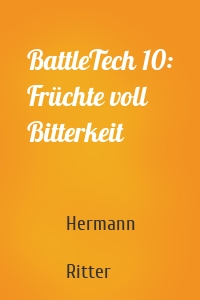 BattleTech 10: Früchte voll Bitterkeit
