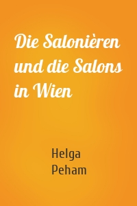 Die Salonièren und die Salons in Wien