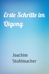 Erste Schritte im Qigong