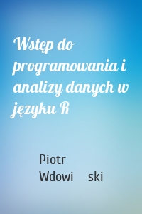 Wstęp do programowania i analizy danych w języku R