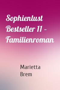 Sophienlust Bestseller 11 – Familienroman