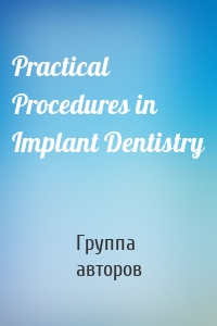 Practical Procedures in Implant Dentistry