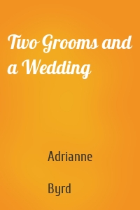Two Grooms and a Wedding