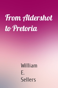 From Aldershot to Pretoria